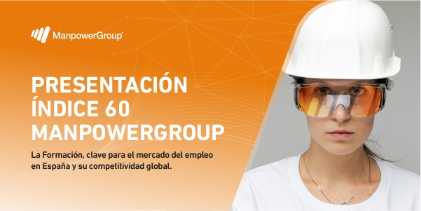 Índice manpowergroup nº 60: la formación, clave para el mercado del empleo en España y su competitividad global